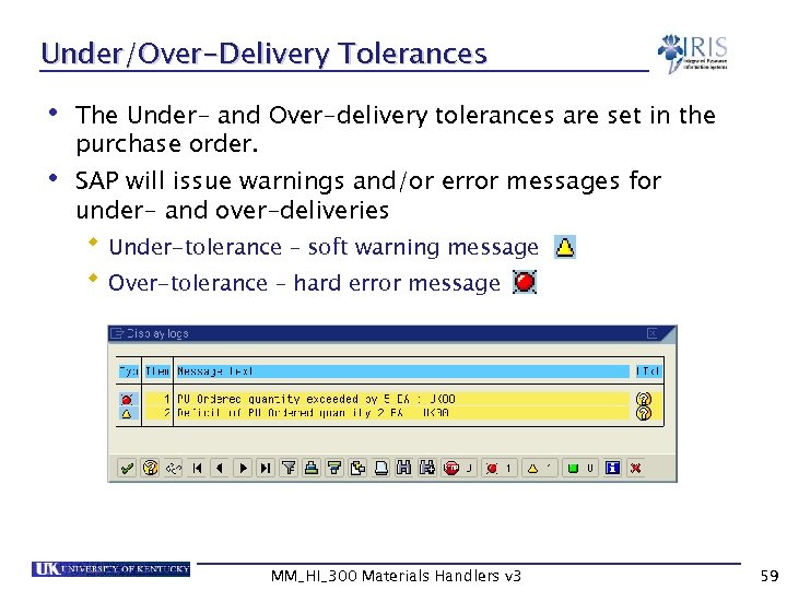 Under/Over-Delivery Tolerances • The Under- and Over-delivery tolerances are set in the purchase order.