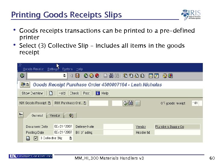 Printing Goods Receipts Slips • Goods receipts transactions can be printed to a pre-defined