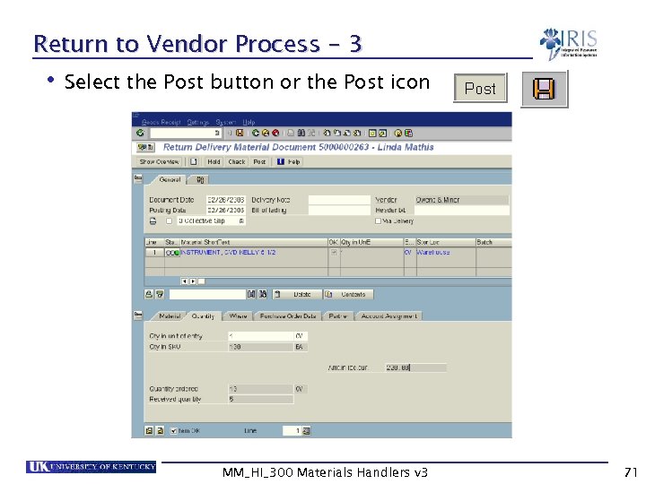 Return to Vendor Process - 3 • Select the Post button or the Post