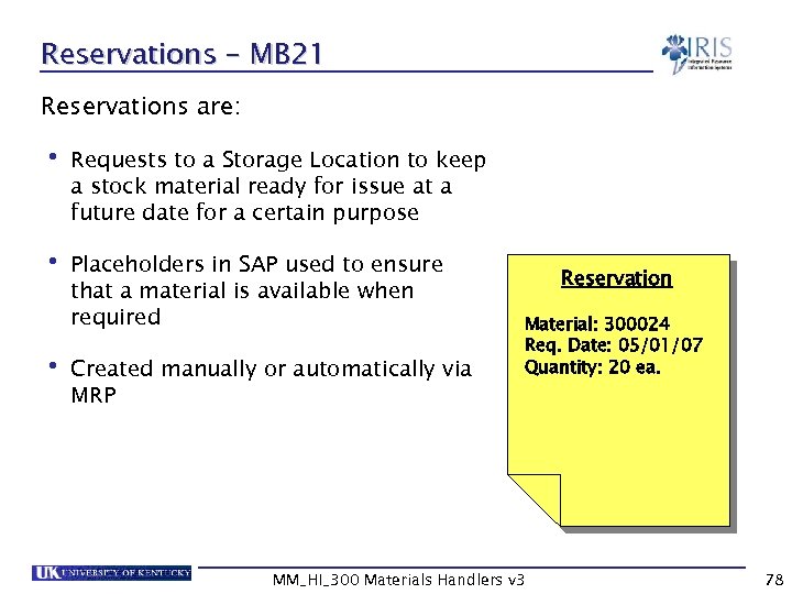 Reservations – MB 21 Reservations are: • Requests to a Storage Location to keep