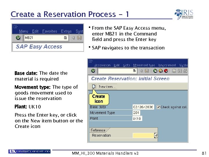 Create a Reservation Process - 1 • From the SAP Easy Access menu, enter