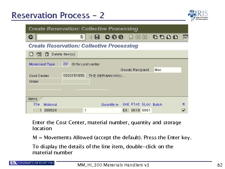 Reservation Process - 2 Enter the Cost Center, material number, quantity and storage location