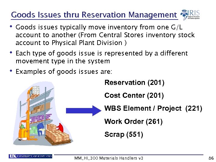 Goods Issues thru Reservation Management • Goods issues typically move inventory from one G/L