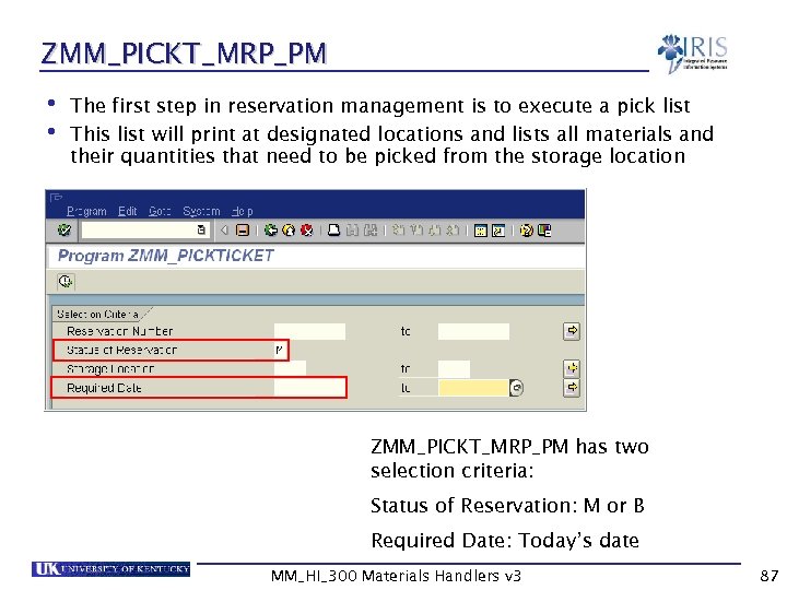 ZMM_PICKT_MRP_PM • The first step in reservation management is to execute a pick list