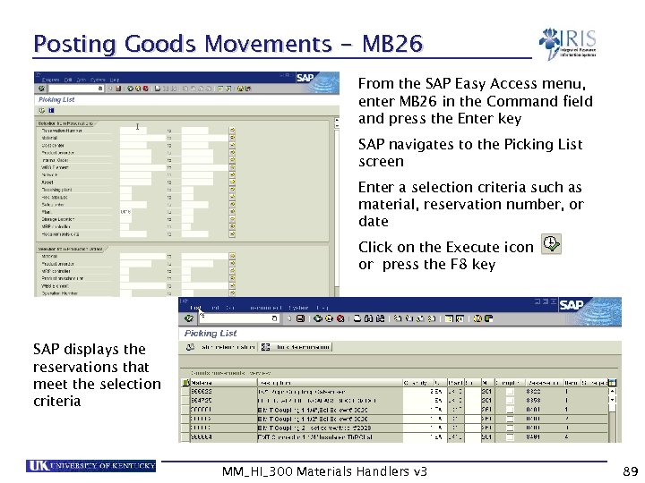 Posting Goods Movements - MB 26 From the SAP Easy Access menu, enter MB