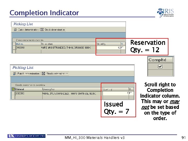 Completion Indicator Reservation Qty. = 12 Issued Qty. = 7 MM_HI_300 Materials Handlers v