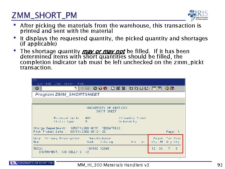 ZMM_SHORT_PM • After picking the materials from the warehouse, this transaction is printed and