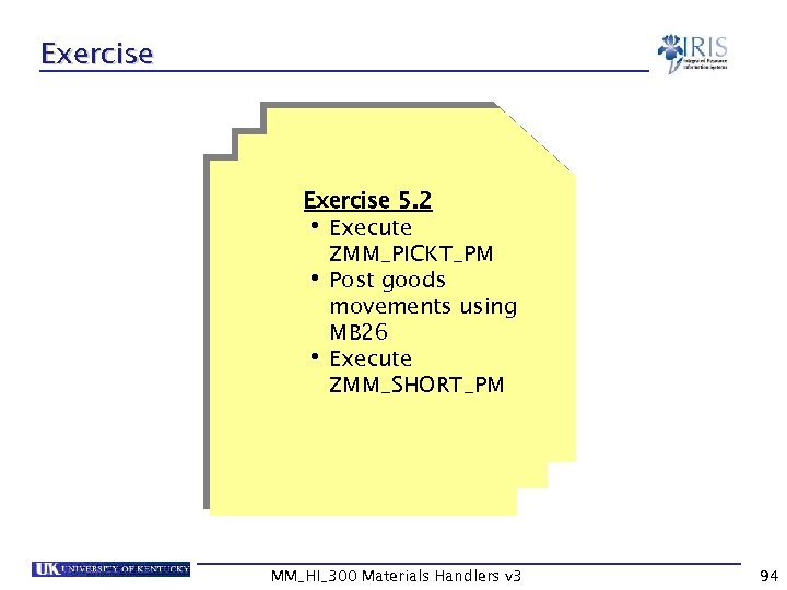 Exercise 5. 2 Execute ZMM_PICKT_PM Post goods movements using MB 26 Execute ZMM_SHORT_PM •