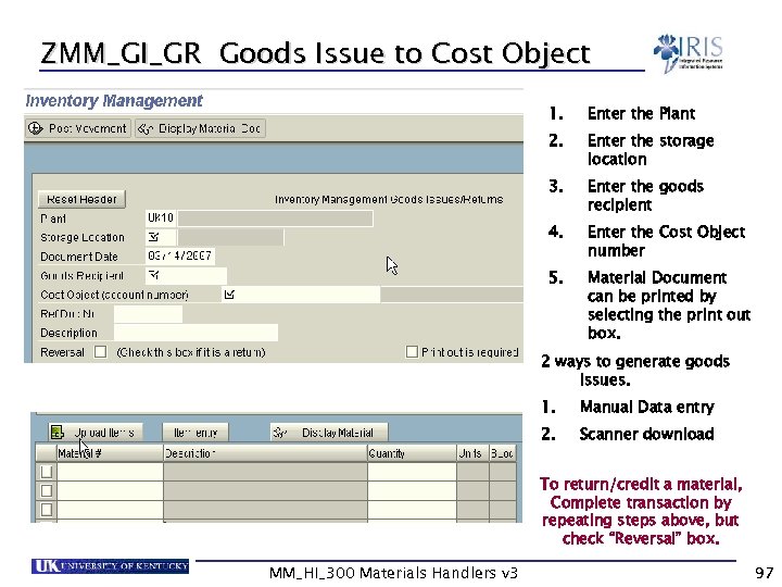 ZMM_GI_GR Goods Issue to Cost Object 1. Enter the Plant 2. Enter the storage