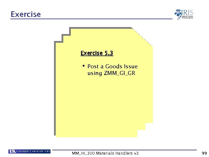 Exercise 5. 3 • Post a Goods Issue using ZMM_GI_GR MM_HI_300 Materials Handlers v