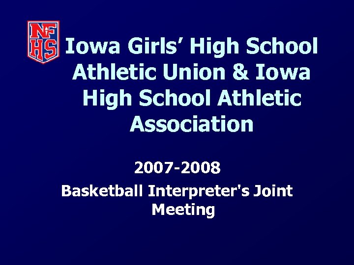 Iowa Girls’ High School Athletic Union & Iowa High School Athletic Association 2007 -2008