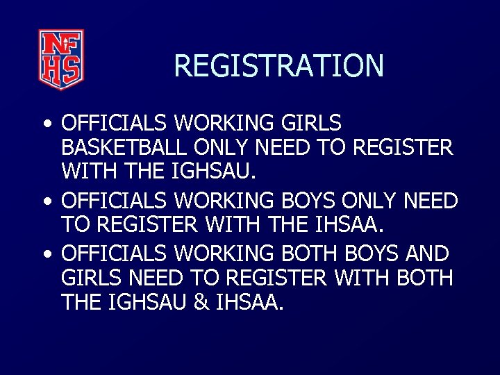 REGISTRATION • OFFICIALS WORKING GIRLS BASKETBALL ONLY NEED TO REGISTER WITH THE IGHSAU. •