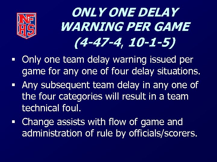 ONLY ONE DELAY WARNING PER GAME (4 -47 -4, 10 -1 -5) § Only