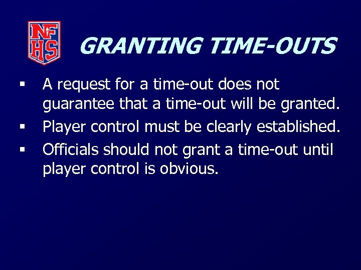 GRANTING TIME-OUTS § § § A request for a time-out does not guarantee that