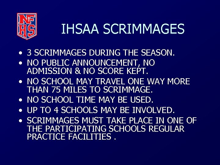 IHSAA SCRIMMAGES • 3 SCRIMMAGES DURING THE SEASON. • NO PUBLIC ANNOUNCEMENT, NO ADMISSION