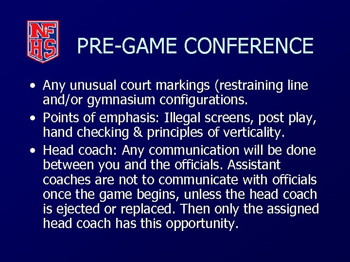 PRE-GAME CONFERENCE • Any unusual court markings (restraining line and/or gymnasium configurations. • Points