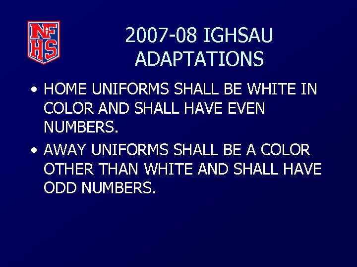 2007 -08 IGHSAU ADAPTATIONS • HOME UNIFORMS SHALL BE WHITE IN COLOR AND SHALL