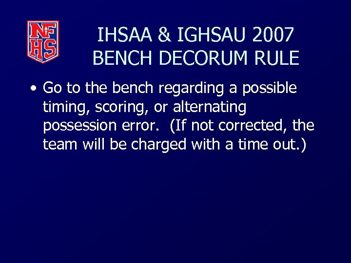 IHSAA & IGHSAU 2007 BENCH DECORUM RULE • Go to the bench regarding a