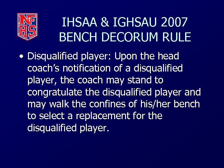 IHSAA & IGHSAU 2007 BENCH DECORUM RULE • Disqualified player: Upon the head coach’s