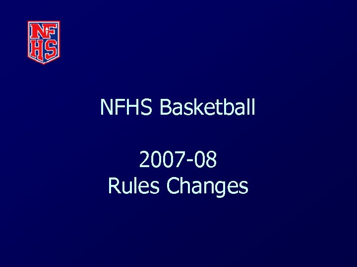 NFHS Basketball 2007 -08 Rules Changes 