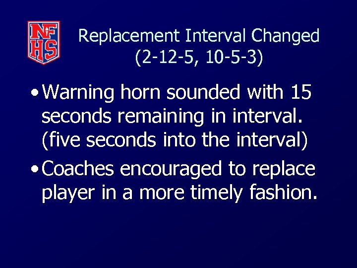 Replacement Interval Changed (2 -12 -5, 10 -5 -3) • Warning horn sounded with