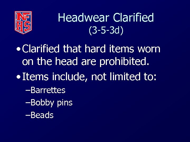 Headwear Clarified (3 -5 -3 d) • Clarified that hard items worn on the