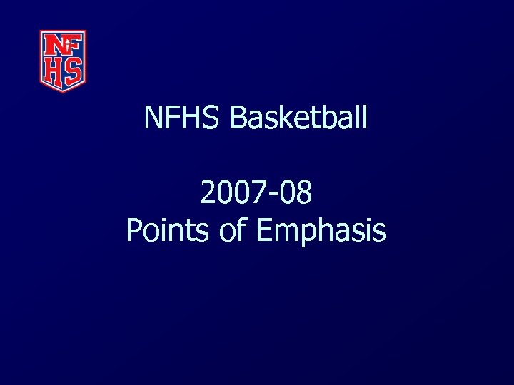 NFHS Basketball 2007 -08 Points of Emphasis 