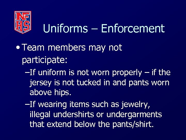 Uniforms – Enforcement • Team members may not participate: –If uniform is not worn