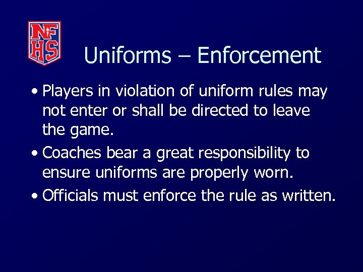 Uniforms – Enforcement • Players in violation of uniform rules may not enter or