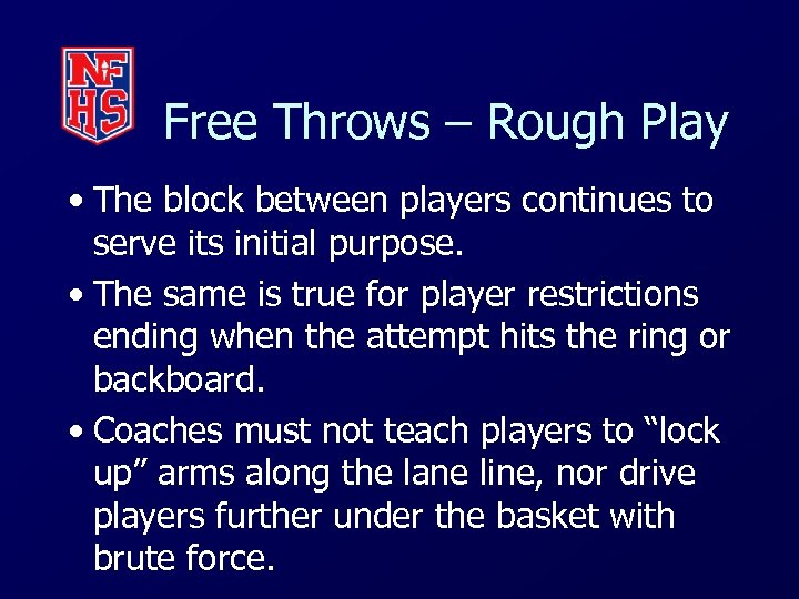 Free Throws – Rough Play • The block between players continues to serve its