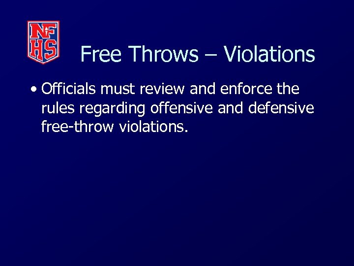 Free Throws – Violations • Officials must review and enforce the rules regarding offensive