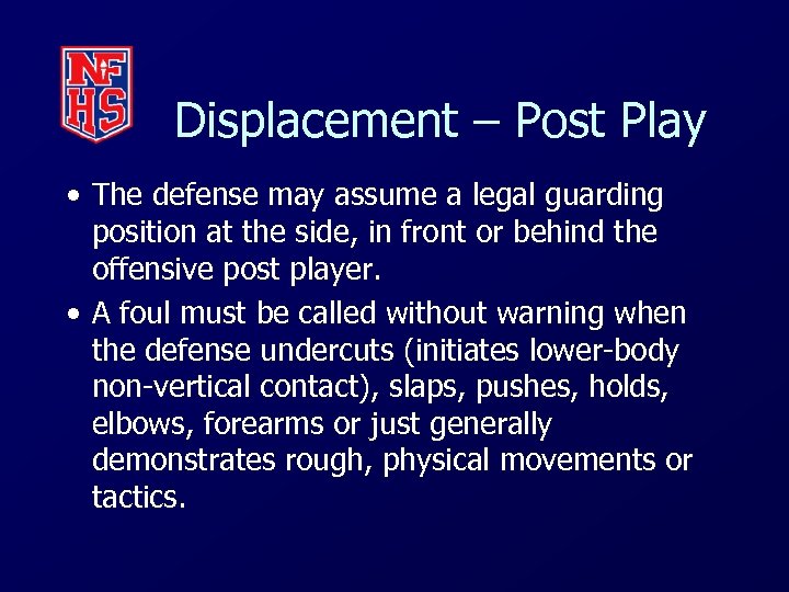 Displacement – Post Play • The defense may assume a legal guarding position at