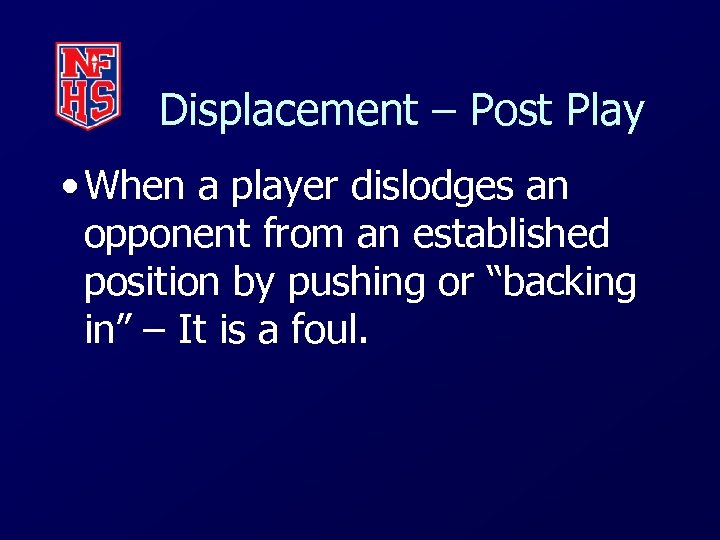 Displacement – Post Play • When a player dislodges an opponent from an established