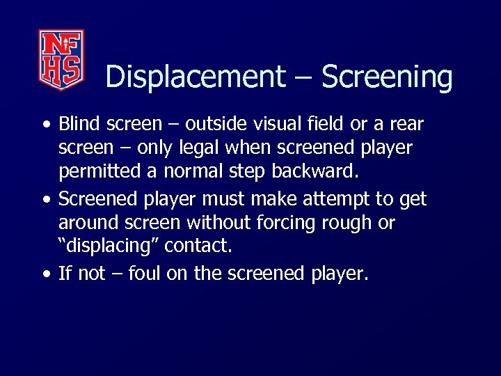 Displacement – Screening • Blind screen – outside visual field or a rear screen