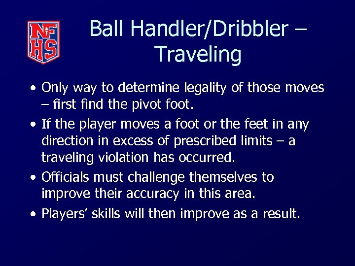 Ball Handler/Dribbler – Traveling • Only way to determine legality of those moves –