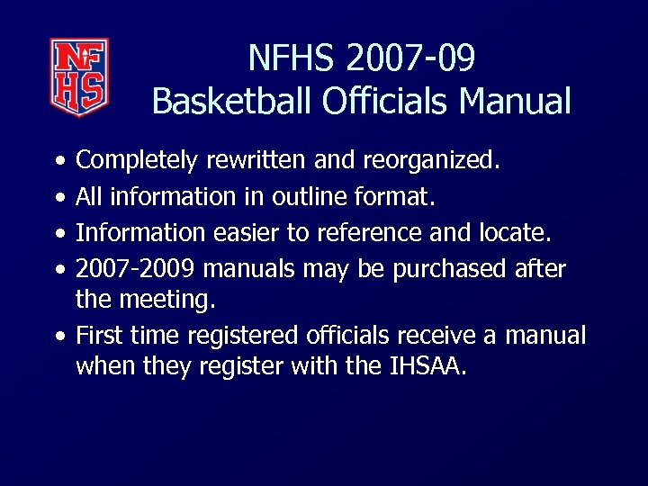 NFHS 2007 -09 Basketball Officials Manual • • Completely rewritten and reorganized. All information