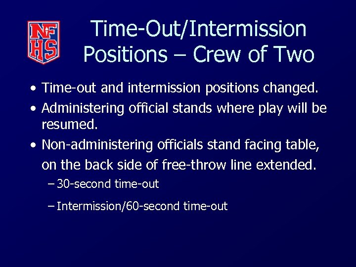Time-Out/Intermission Positions – Crew of Two • Time-out and intermission positions changed. • Administering
