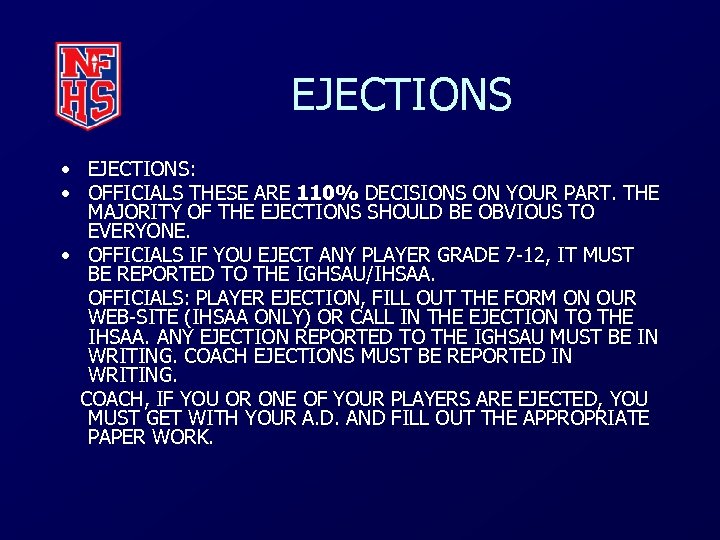 EJECTIONS • EJECTIONS: • OFFICIALS THESE ARE 110% DECISIONS ON YOUR PART. THE MAJORITY