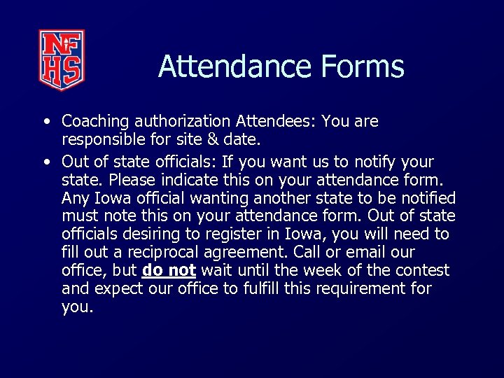 Attendance Forms • Coaching authorization Attendees: You are responsible for site & date. •