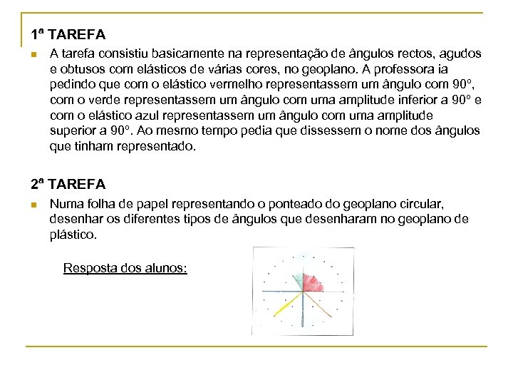 1ª TAREFA n A tarefa consistiu basicamente na representação de ângulos rectos, agudos e