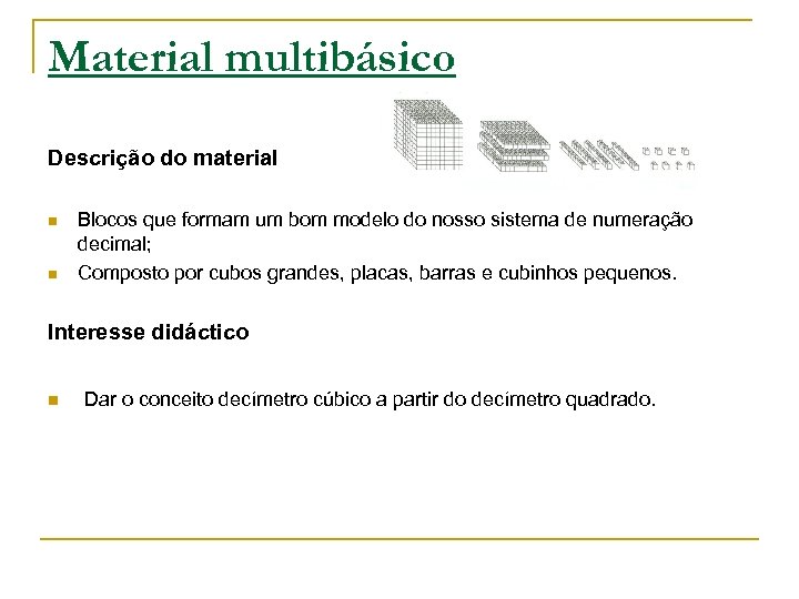 Material multibásico Descrição do material n n Blocos que formam um bom modelo do