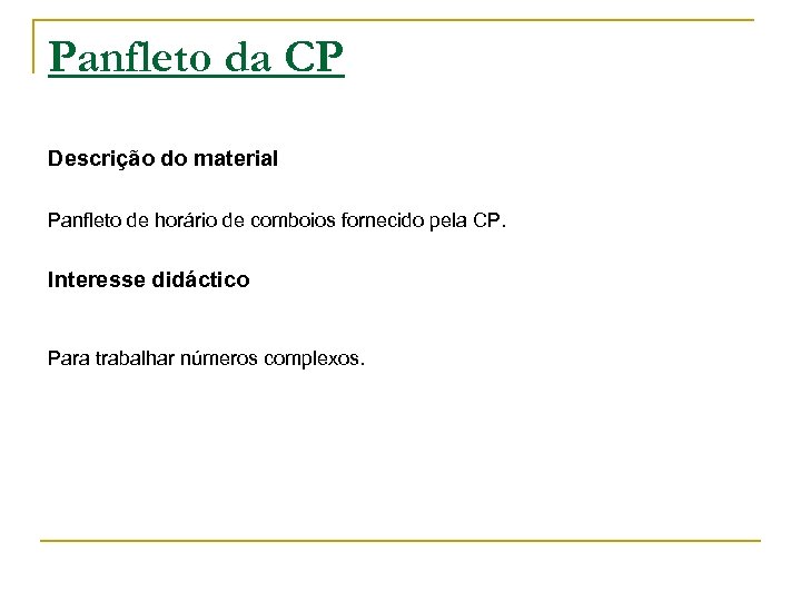 Panfleto da CP Descrição do material Panfleto de horário de comboios fornecido pela CP.