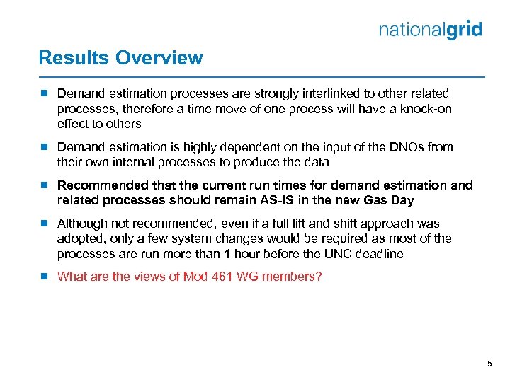 Results Overview ¾ Demand estimation processes are strongly interlinked to other related processes, therefore