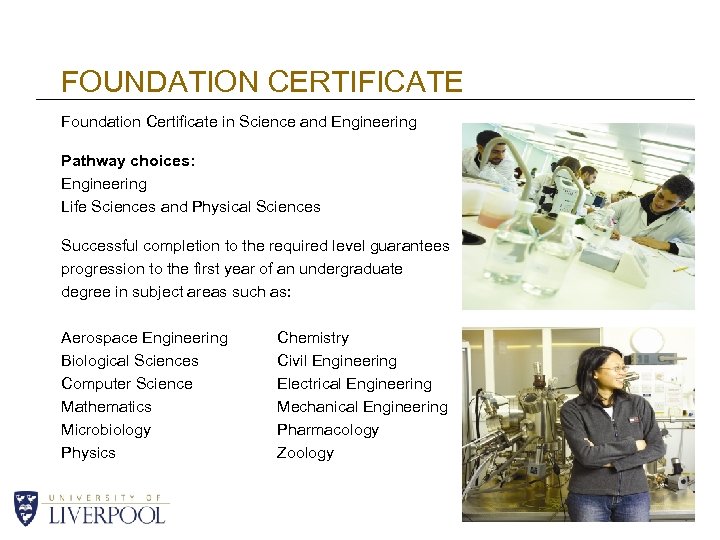 FOUNDATION CERTIFICATE Foundation Certificate in Science and Engineering Pathway choices: Engineering Life Sciences and