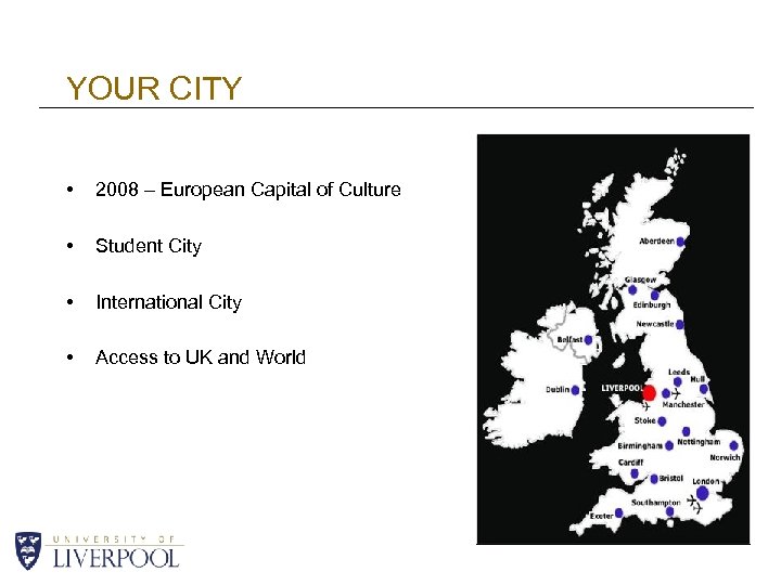 YOUR CITY • 2008 – European Capital of Culture • Student City • International