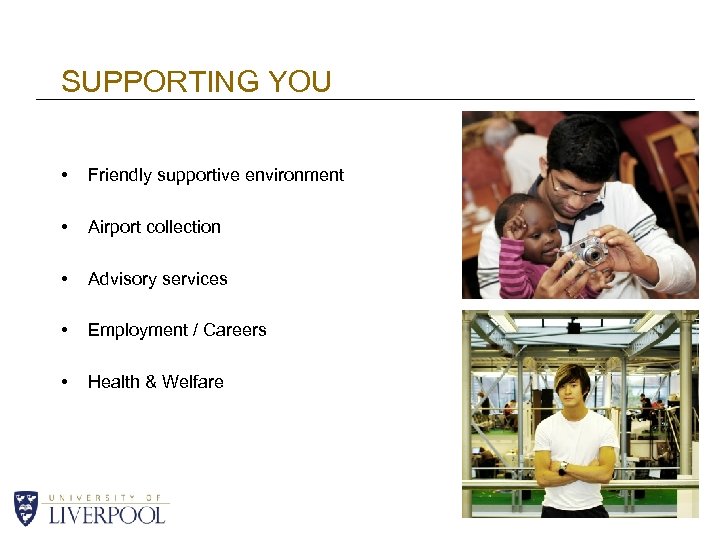 SUPPORTING YOU • Friendly supportive environment • Airport collection • Advisory services • Employment