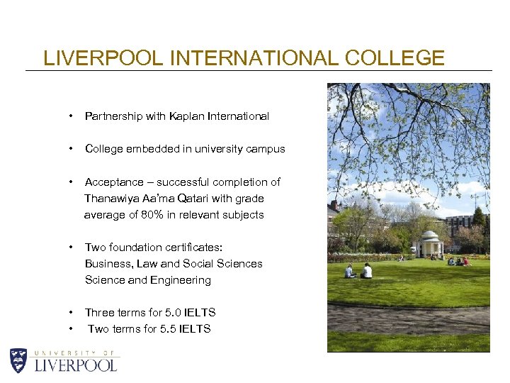 LIVERPOOL INTERNATIONAL COLLEGE • Partnership with Kaplan International • College embedded in university campus