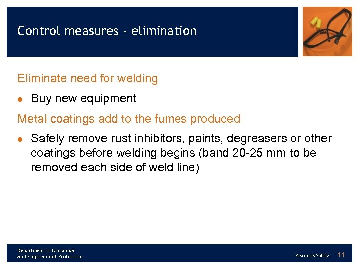 Control measures - elimination Eliminate need for welding l Buy new equipment Metal coatings