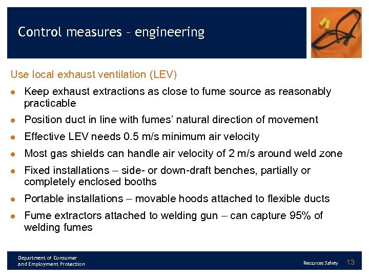 Control measures – engineering Use local exhaust ventilation (LEV) l Keep exhaust extractions as