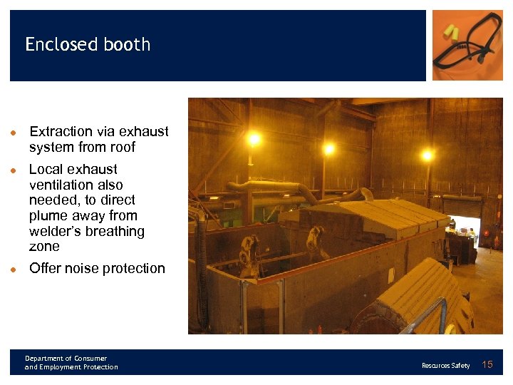 Enclosed booth l l l Extraction via exhaust system from roof Local exhaust ventilation